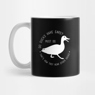 do ducks have ears? Mug